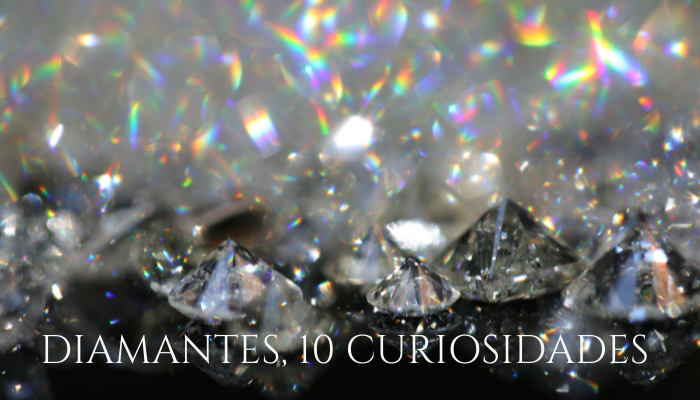 Diamantes, 10 curiosidades